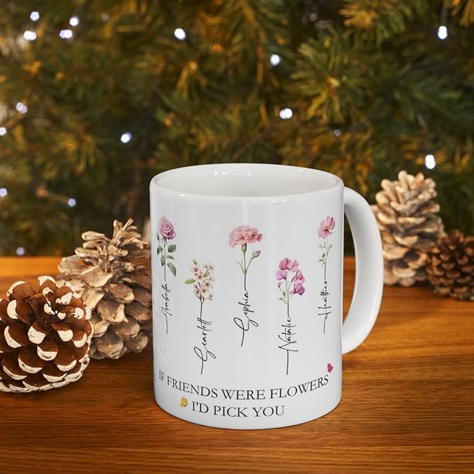 Personalized Best Friend Coffee Mug, If Friends Were Flower I'd Pick You Birth Flowers Mug, Custom Best Friend Gift for Women, Christmas Birthday Gifts for Friends Female 11 or 15 Oz